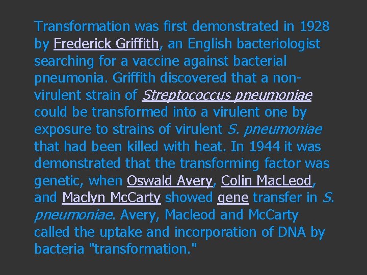 Transformation was first demonstrated in 1928 by Frederick Griffith, an English bacteriologist searching for