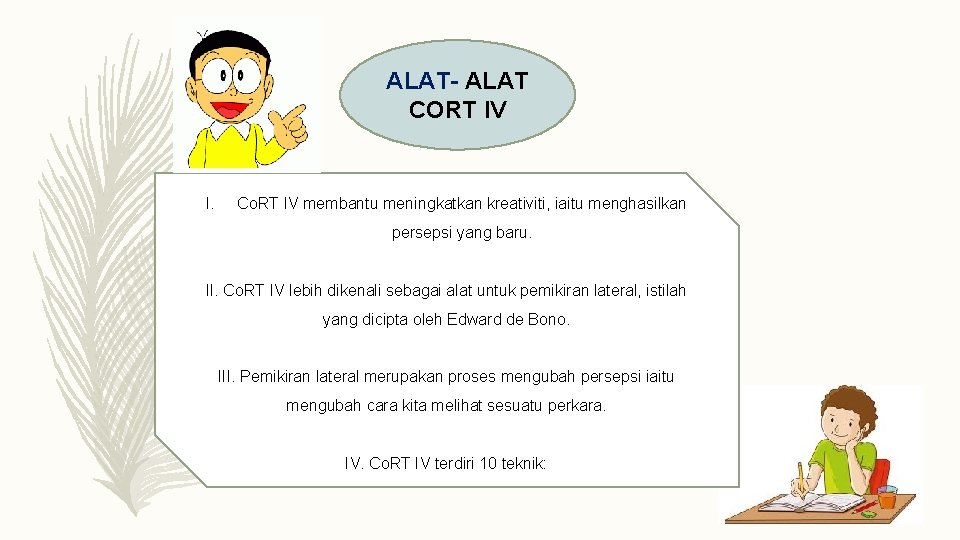 ALAT- ALAT CORT IV I. Co. RT IV membantu meningkatkan kreativiti, iaitu menghasilkan persepsi