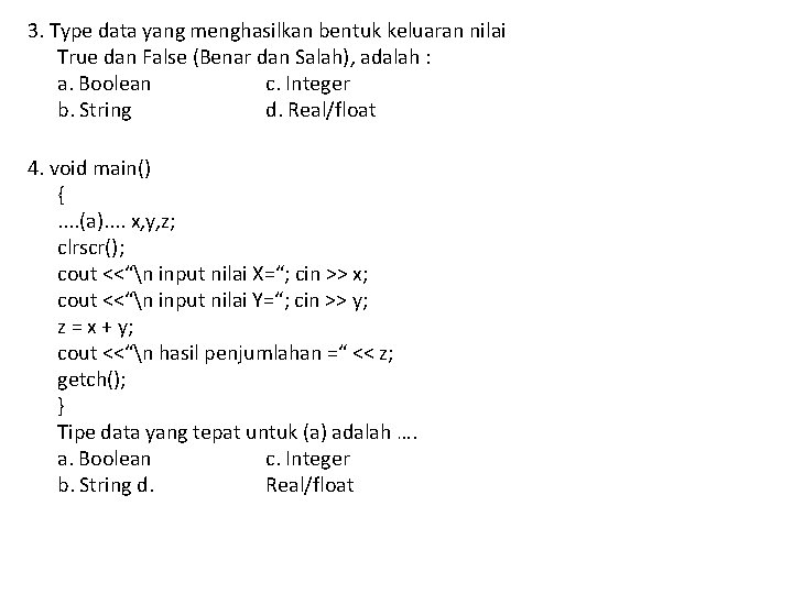 3. Type data yang menghasilkan bentuk keluaran nilai True dan False (Benar dan Salah),