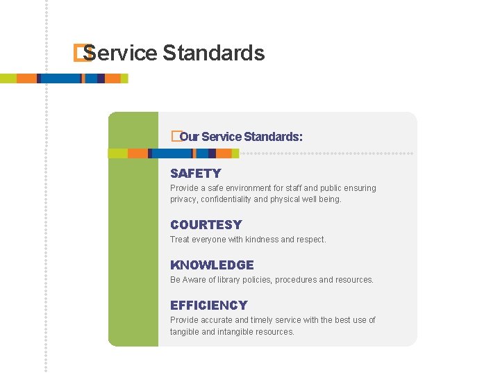 � Service Standards �Our Service Standards: SAFETY Provide a safe environment for staff and