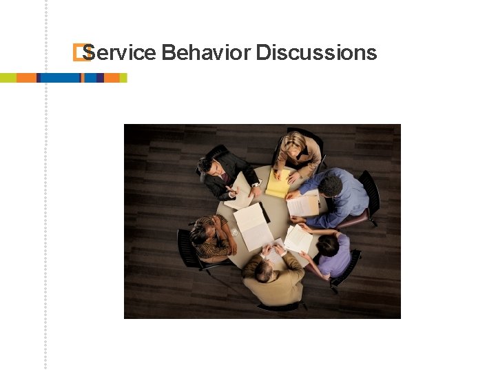 � Service Behavior Discussions 