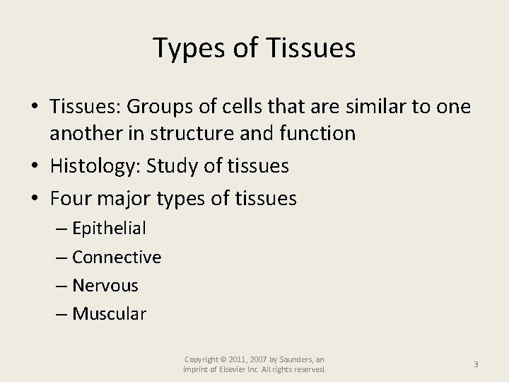 Types of Tissues • Tissues: Groups of cells that are similar to one another
