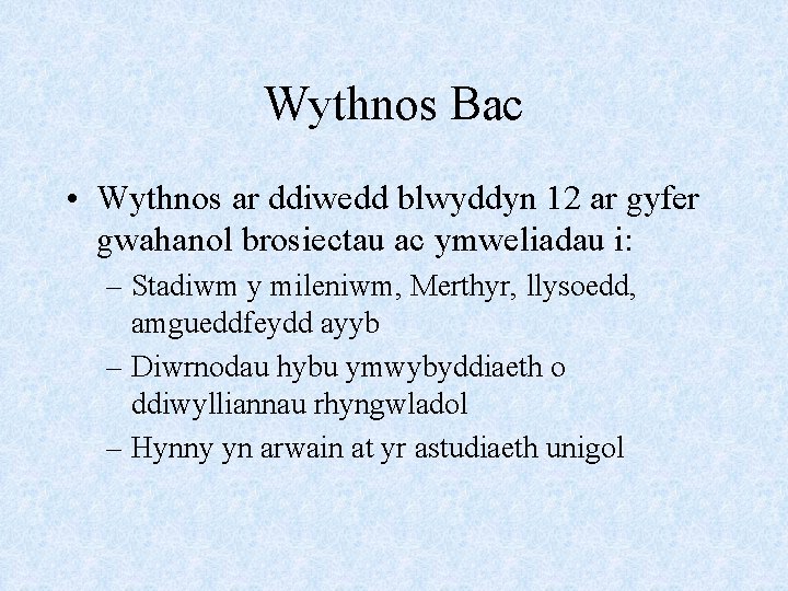 Wythnos Bac • Wythnos ar ddiwedd blwyddyn 12 ar gyfer gwahanol brosiectau ac ymweliadau