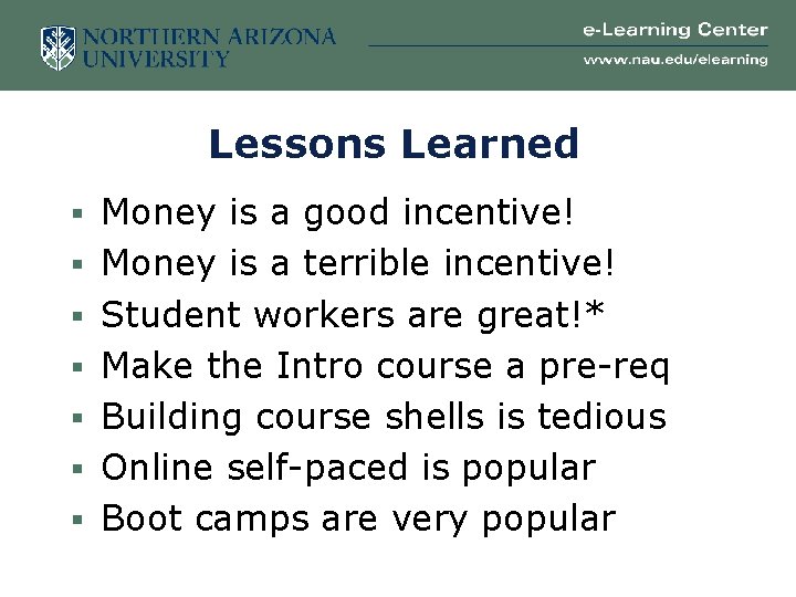 Lessons Learned § Money is a good incentive! § Money is a terrible incentive!