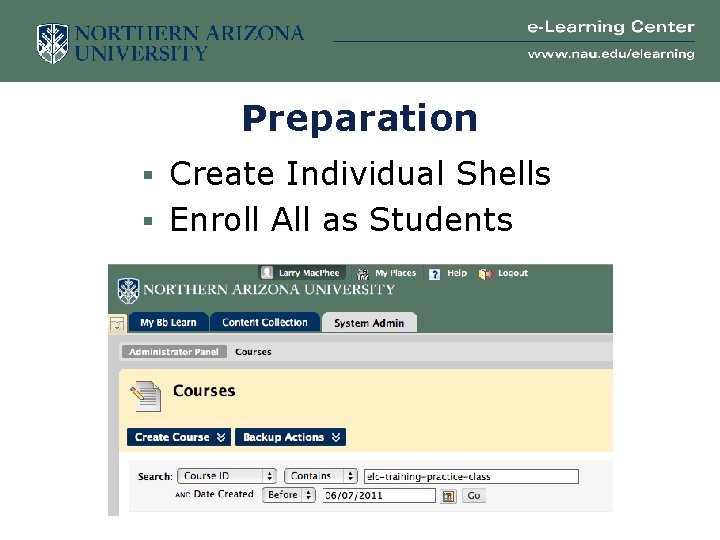 Preparation § Create Individual Shells § Enroll All as Students 