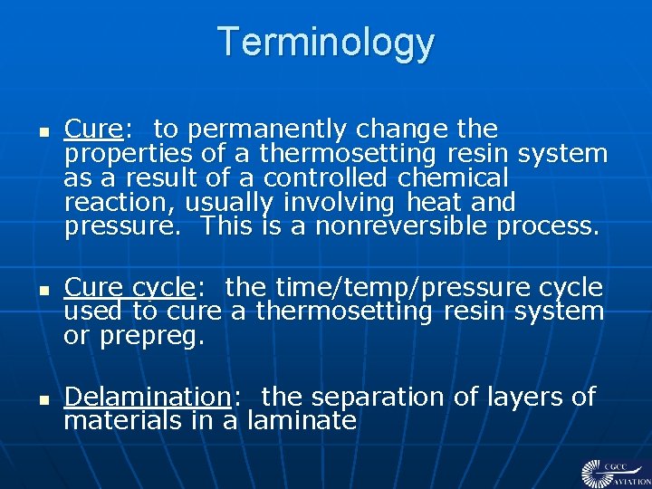Terminology n n n Cure: to permanently change the properties of a thermosetting resin
