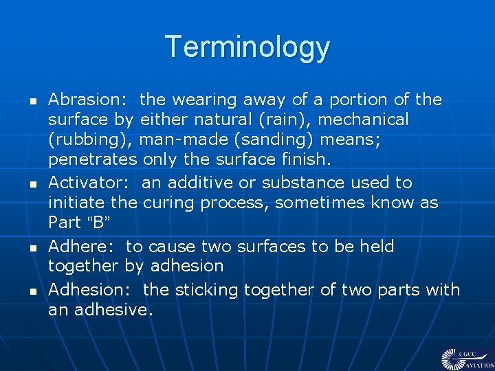 Terminology n n Abrasion: the wearing away of a portion of the surface by