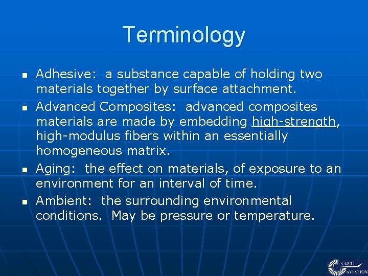 Terminology n n Adhesive: a substance capable of holding two materials together by surface