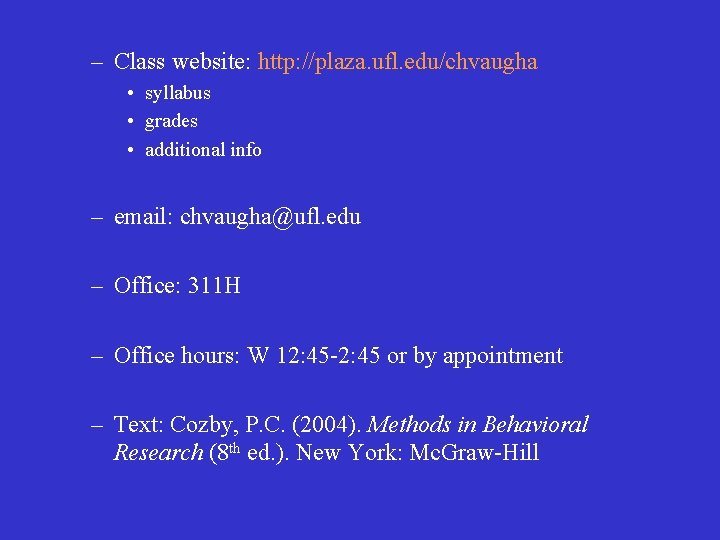 – Class website: http: //plaza. ufl. edu/chvaugha • syllabus • grades • additional info