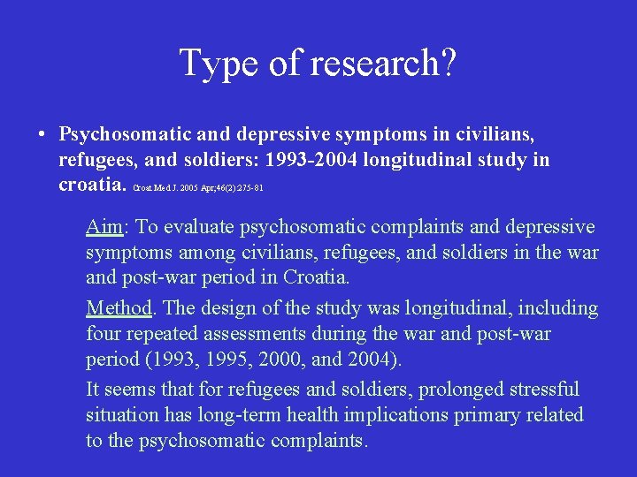 Type of research? • Psychosomatic and depressive symptoms in civilians, refugees, and soldiers: 1993