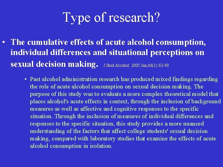 Type of research? • The cumulative effects of acute alcohol consumption, individual differences and