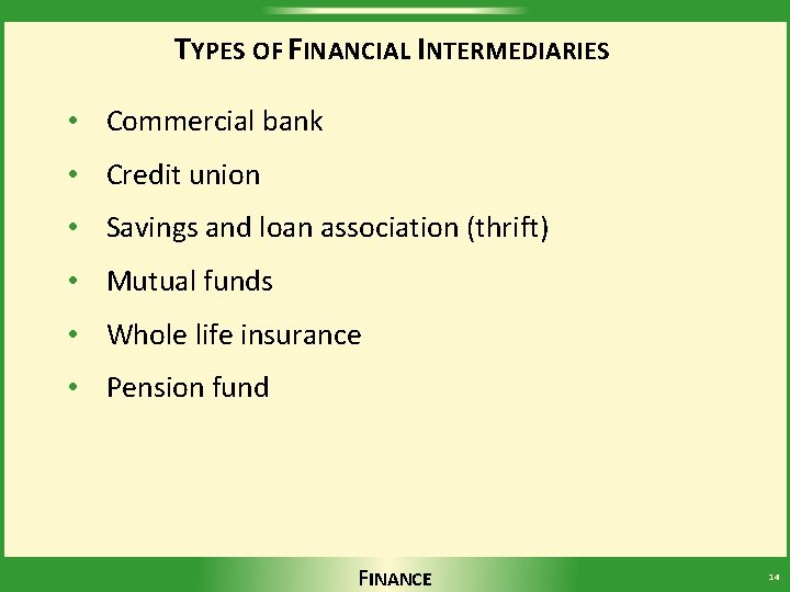 TYPES OF FINANCIAL INTERMEDIARIES • Commercial bank • Credit union • Savings and loan