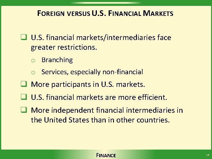 FOREIGN VERSUS U. S. FINANCIAL MARKETS q U. S. financial markets/intermediaries face greater restrictions.