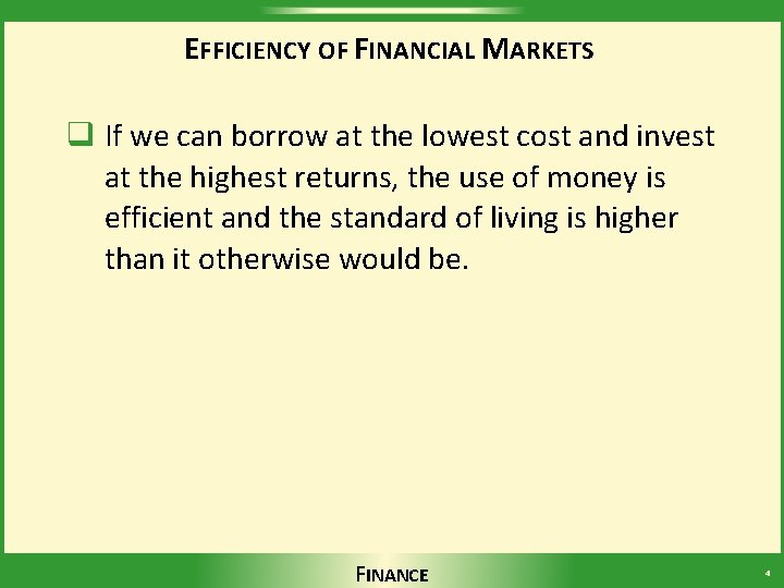 EFFICIENCY OF FINANCIAL MARKETS q If we can borrow at the lowest cost and