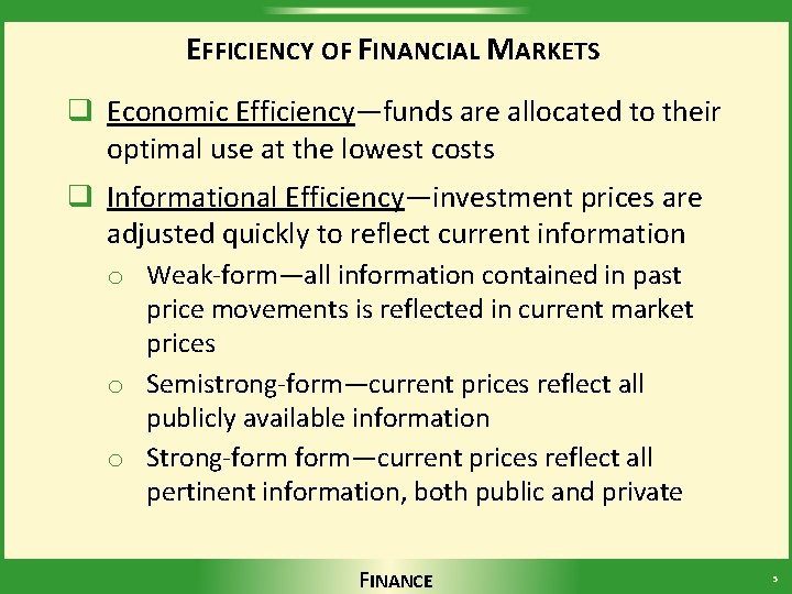 EFFICIENCY OF FINANCIAL MARKETS q Economic Efficiency—funds are allocated to their optimal use at
