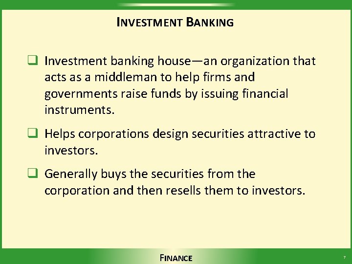 INVESTMENT BANKING q Investment banking house—an organization that acts as a middleman to help