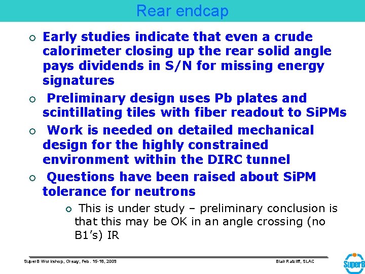 Rear endcap ¡ ¡ Early studies indicate that even a crude calorimeter closing up