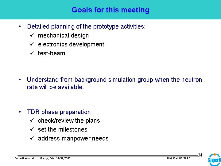 Goals for this meeting • Detailed planning of the prototype activities: mechanical design electronics