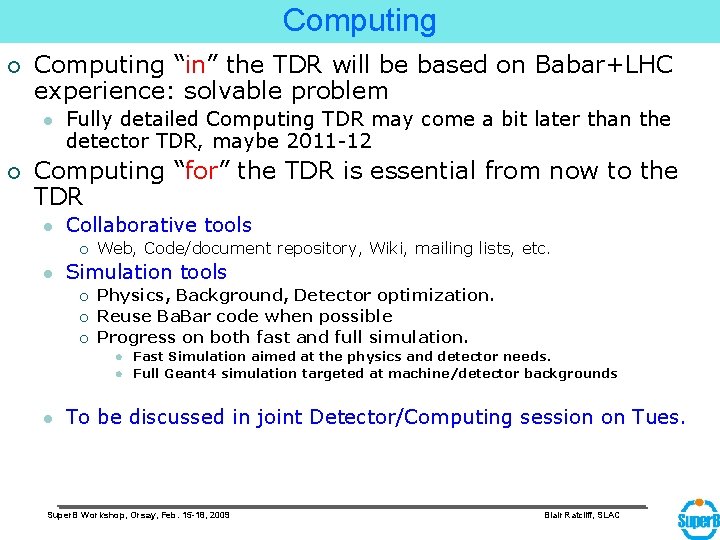Computing ¡ Computing “in” the TDR will be based on Babar+LHC experience: solvable problem