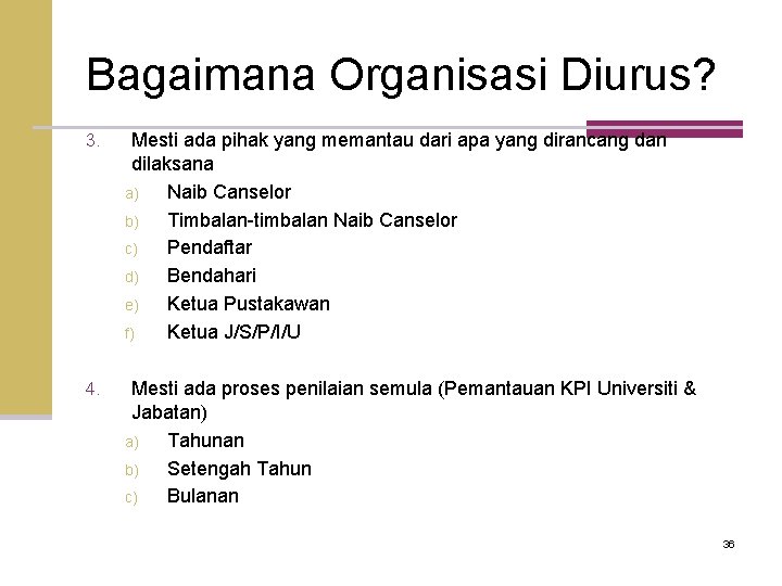 Bagaimana Organisasi Diurus? 3. Mesti ada pihak yang memantau dari apa yang dirancang dan