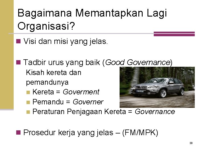 Bagaimana Memantapkan Lagi Organisasi? n Visi dan misi yang jelas. n Tadbir urus yang