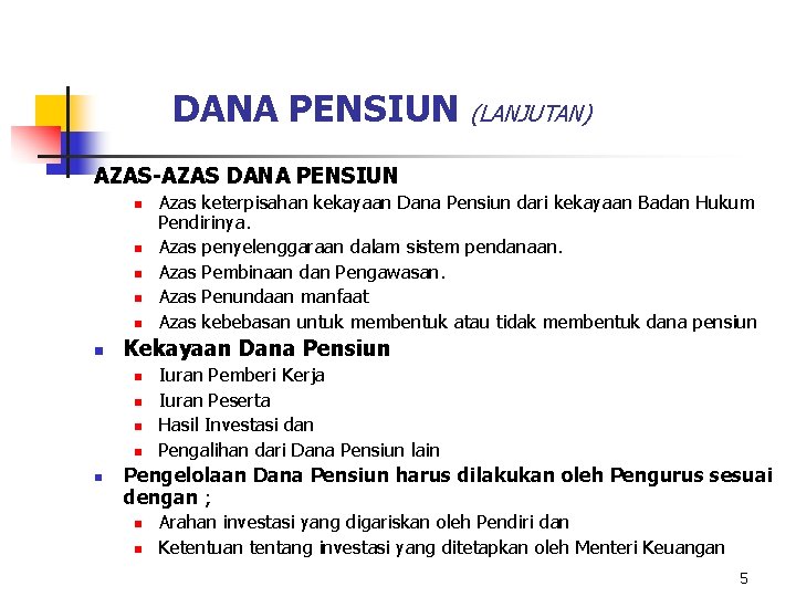 DANA PENSIUN (LANJUTAN) AZAS-AZAS DANA PENSIUN n n n Kekayaan Dana Pensiun n n