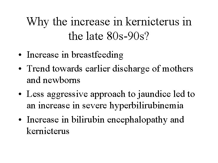 Why the increase in kernicterus in the late 80 s-90 s? • Increase in