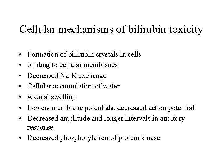 Cellular mechanisms of bilirubin toxicity • • Formation of bilirubin crystals in cells binding