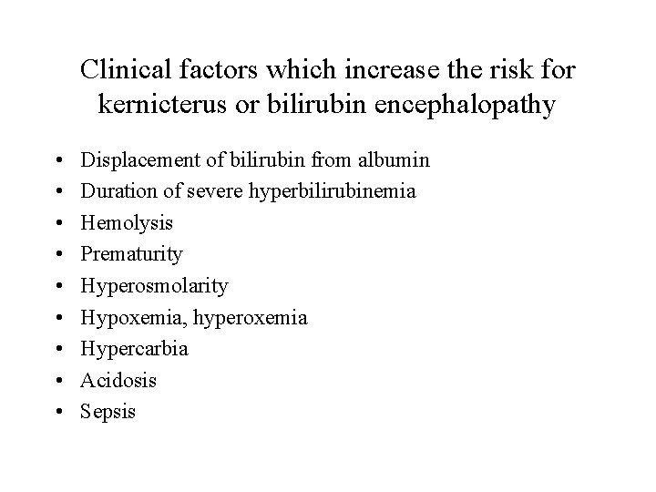 Clinical factors which increase the risk for kernicterus or bilirubin encephalopathy • • •