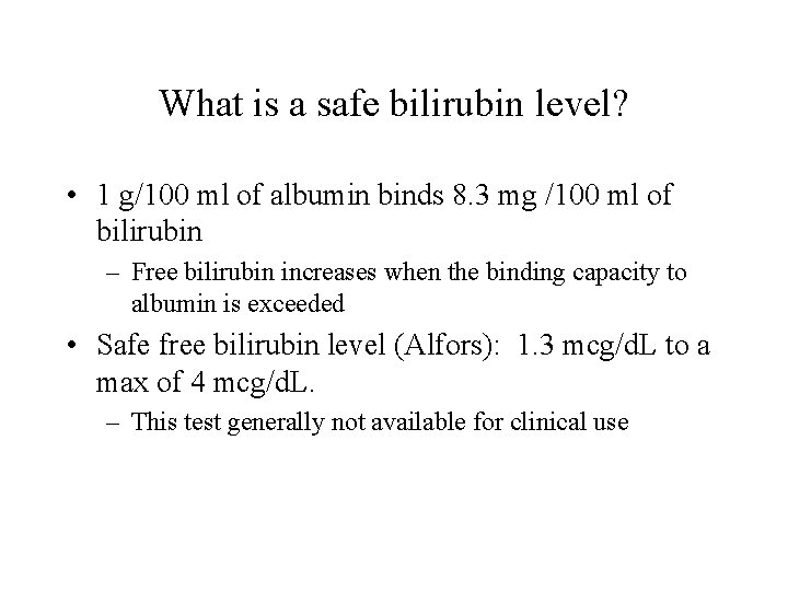 What is a safe bilirubin level? • 1 g/100 ml of albumin binds 8.