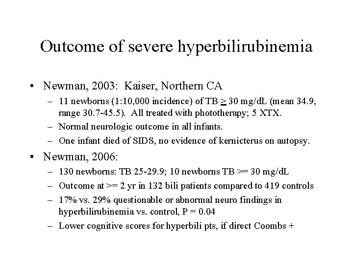 Outcome of severe hyperbilirubinemia • Newman, 2003: Kaiser, Northern CA – 11 newborns (1: