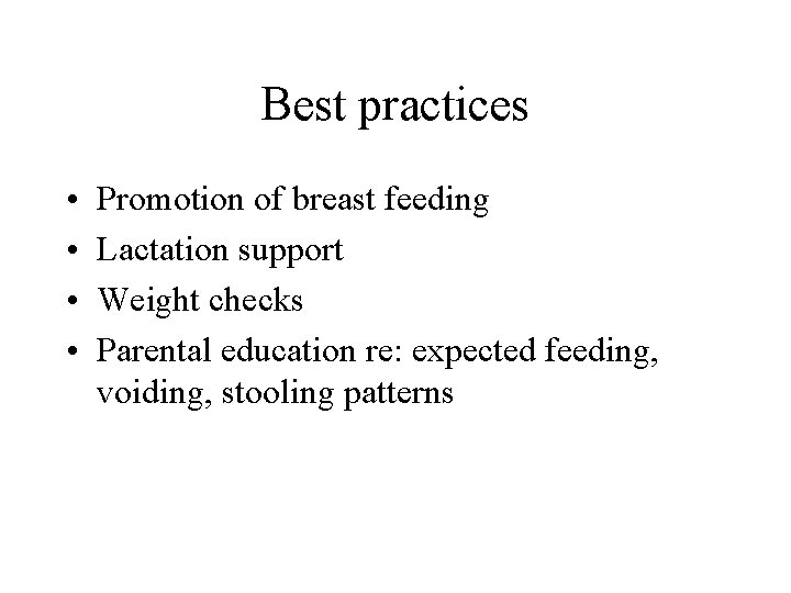 Best practices • • Promotion of breast feeding Lactation support Weight checks Parental education