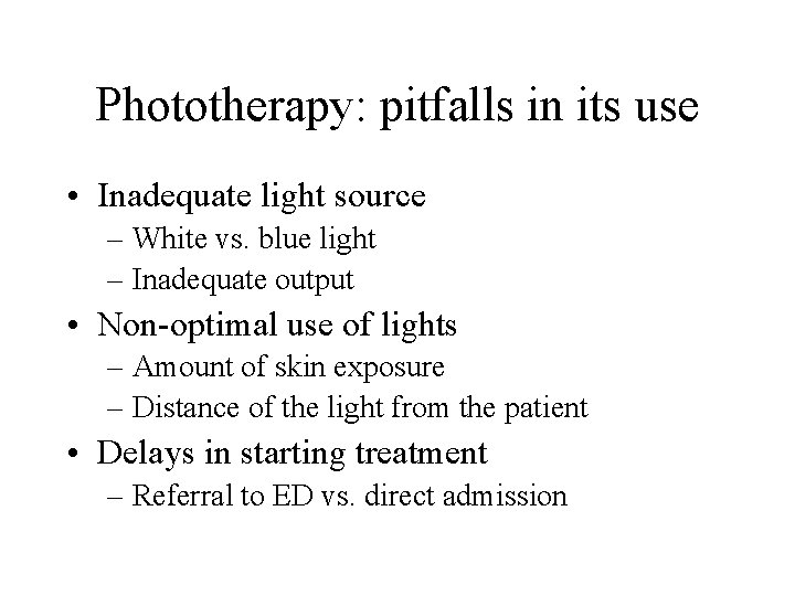 Phototherapy: pitfalls in its use • Inadequate light source – White vs. blue light