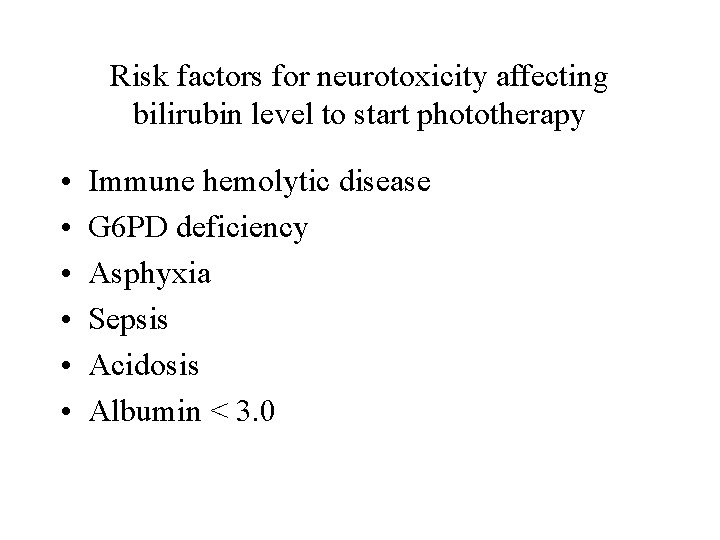 Risk factors for neurotoxicity affecting bilirubin level to start phototherapy • • • Immune