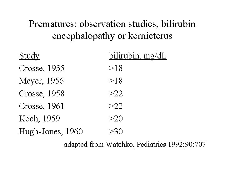 Prematures: observation studies, bilirubin encephalopathy or kernicterus Study Crosse, 1955 Meyer, 1956 Crosse, 1958