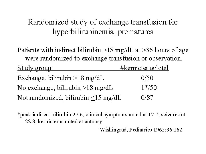 Randomized study of exchange transfusion for hyperbilirubinemia, prematures Patients with indirect bilirubin >18 mg/d.