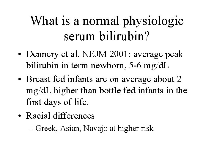 What is a normal physiologic serum bilirubin? • Dennery et al. NEJM 2001: average