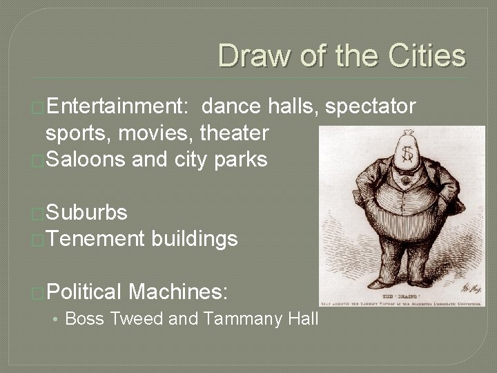 Draw of the Cities �Entertainment: dance halls, spectator sports, movies, theater �Saloons and city