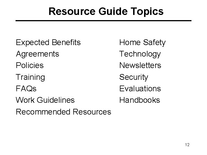 Resource Guide Topics Expected Benefits Agreements Policies Training FAQs Work Guidelines Recommended Resources Home