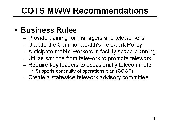 COTS MWW Recommendations • Business Rules – – – Provide training for managers and
