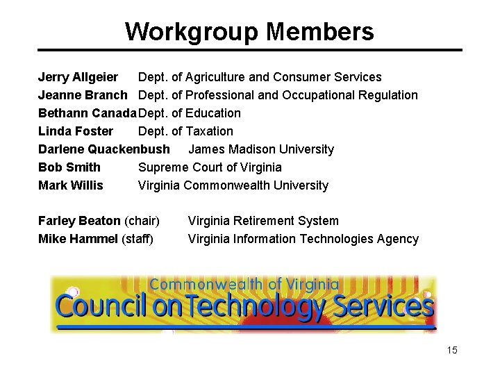 Workgroup Members Jerry Allgeier Dept. of Agriculture and Consumer Services Jeanne Branch Dept. of