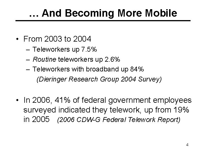 … And Becoming More Mobile • From 2003 to 2004 – Teleworkers up 7.