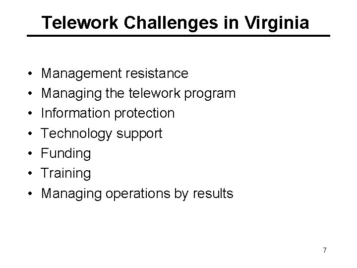 Telework Challenges in Virginia • • Management resistance Managing the telework program Information protection