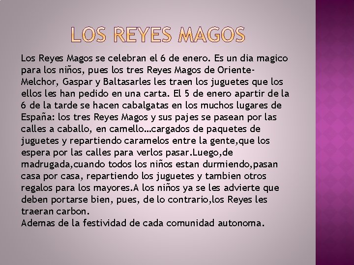 Los Reyes Magos se celebran el 6 de enero. Es un dia magico para