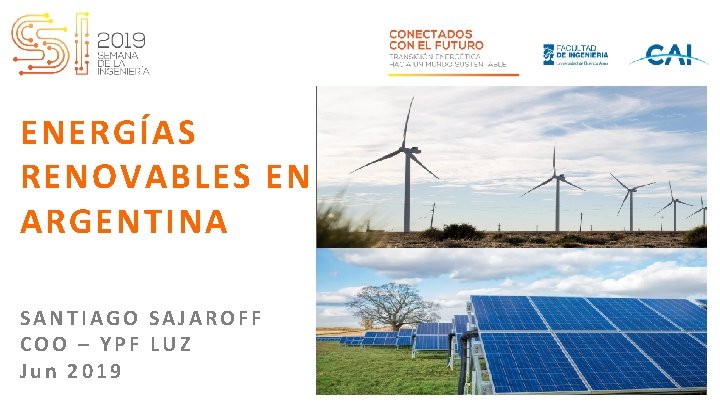 ENERGÍAS RENOVABLES EN ARGENTINA SANTIAGO SAJAROFF COO – YPF LUZ Jun 2019 