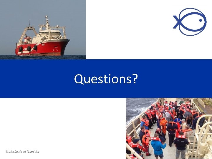 Questions? Katla Seafood Namibia 