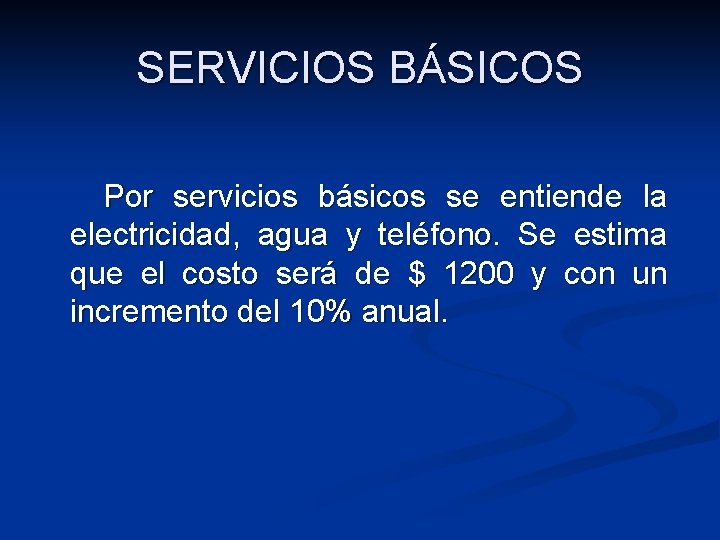 SERVICIOS BÁSICOS Por servicios básicos se entiende la electricidad, agua y teléfono. Se estima