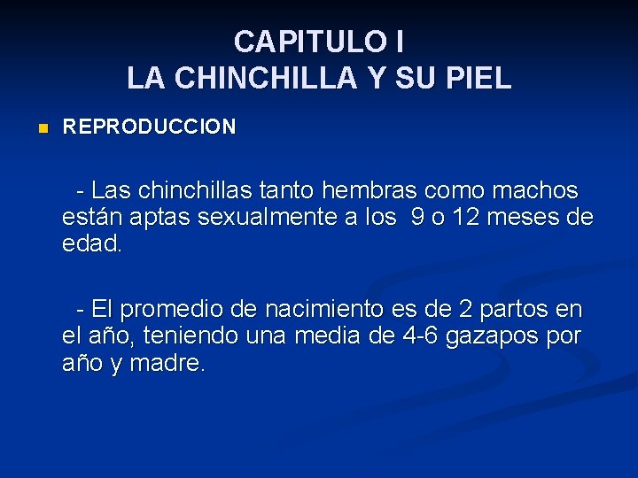 CAPITULO I LA CHINCHILLA Y SU PIEL n REPRODUCCION - Las chinchillas tanto hembras