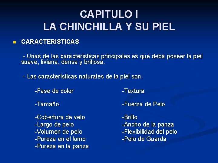 CAPITULO I LA CHINCHILLA Y SU PIEL n CARACTERISTICAS - Unas de las características