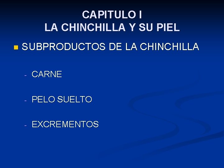 CAPITULO I LA CHINCHILLA Y SU PIEL n SUBPRODUCTOS DE LA CHINCHILLA - CARNE